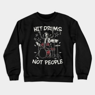 Hit Drums Not People: Groovy Skeleton Playing Drums Crewneck Sweatshirt